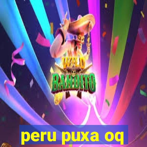 peru puxa oq